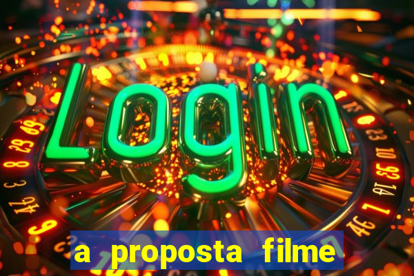 a proposta filme completo dublado topflix